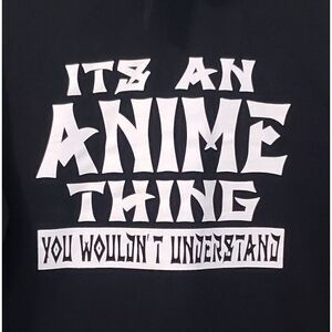 Tstars It's An Anime Thing You Wouldn't Understand Hoodie Size Medium‎ Black